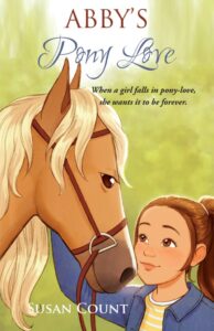 Book cover of Abby's Pony Love by Susan Count, featuring a young girl with blonde hair hugging a palomino pony with a flaxen mane in a sunny pasture.